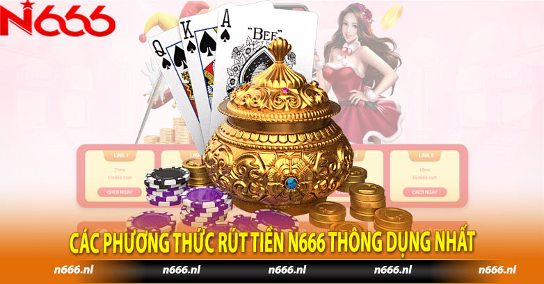 Các phương thức rút tiền N666 thông dụng nhất