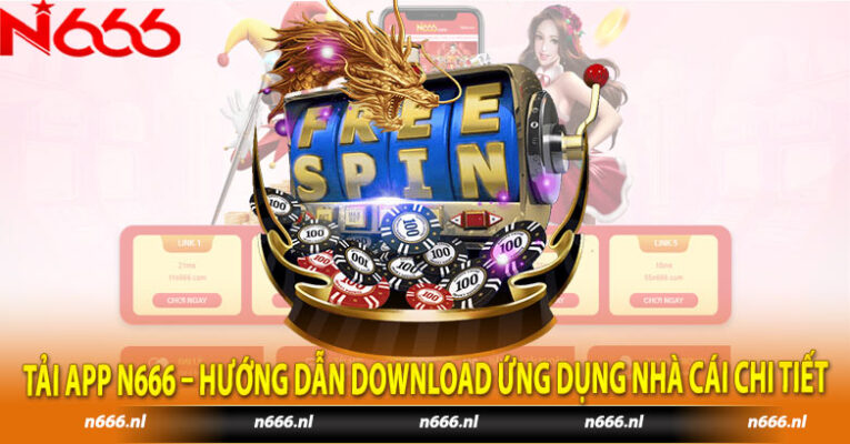 Tải App N666 – Hướng Dẫn Download Ứng Dụng Nhà Cái Chi Tiết