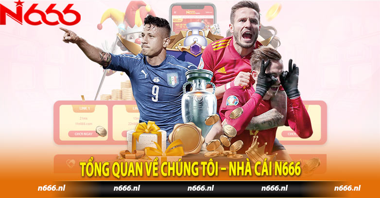 Tổng quan Về Chúng Tôi – nhà cái N666